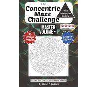 The Concentric with Triangular Lattice Maze Challenge: The Master Volume I - Ultimate Puzzles: 4-Brain Level: 50 Extreme Puzzles for the Ultimate Maze ... The Full Progression Series (6 book series))