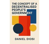 The Concept of a Decentralised People's Government