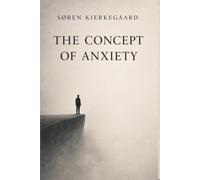 The Concept of Anxiety - Søren Kierkegaard: The Concept of Anxiety Kierkegaard