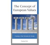 The Concept of European Values: Creating a New Narrative for Europe