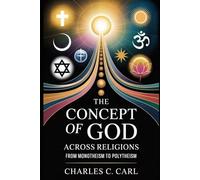 THE CONCEPT OF GOD ACROSS RELIGIONS: FROM MONOTHEISM TO POLYTHEISM