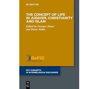 The Concept of Life in Judaism, Christianity and Islam: 17 (Key Concepts in Interreligious Discourses, 17)