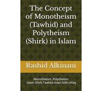 The Concept of Monotheism (Tawhid) and Polytheism (Shirk) in Islam: Monotheism .Polytheism .Islam.Shirk.Tawhid.iman.faith.nifaq