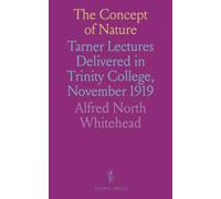 The Concept of Nature: Tarner Lectures Delivered in Trinity College, November 1919