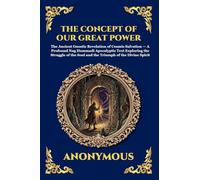 The Concept of Our Great Power: The Ancient Gnostic Revelation of Cosmic Salvation - A Profound Nag Hammadi Apocalyptic Text Exploring the Struggle of the Soul and the Triumph of the Divine Spirit
