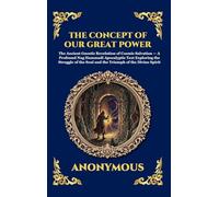 The Concept of Our Great Power: The Ancient Gnostic Revelation of Cosmic Salvation - A Profound Nag Hammadi Apocalyptic Text Exploring the Struggle of ... 69 (Library of Alexandria - Esoteric)