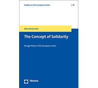 The Concept of Solidarity: Energy Policy in the European Union (Studies on the European Union, 18)