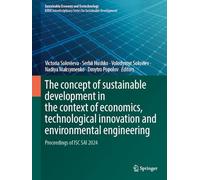 The Concept of Sustainable Development in the Context of Economics, Technological Innovation and Environmental Engineering: Proceedings of ISC SAI 2024 (Sustainable Economy and Ecotechnology)