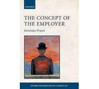 The Concept of the Employer (Oxford Monographs on Labour Law) (Oxford Labour Law)