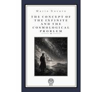 The Concept of the Infinite and the Cosmological Problem: A Philosophical Essay on Mathematics, Time, and the Eternal Order of Nature