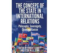 The Concept of the State in International Relations: Philosophy, Sovereignty and Cosmopolitanism 1st edition by Stirk, Peter M. R. (2015) Hardcover
