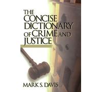 The Concise Dictionary of Crime and Justice 1st edition by Davis, Mark S. (2002) Paperback