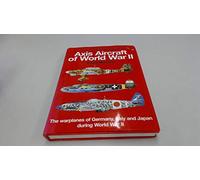 The Concise Guide to Axis Aircraft of World War II: The Warplanes of Germany, Italy and Japan During World War II