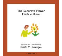 The Concrete Flower Finds a Home (The Concrete Flower Series)