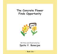 The Concrete Flower Finds Opportunity (The Concrete Flower Series)