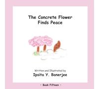 The Concrete Flower Finds Peace (The Concrete Flower Series)