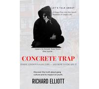 The Concrete Trap: Inside London’s Gang Life - And How to Escape It: A true look at UK gangs, drill music, and knife crime - and how young people can find a way out.