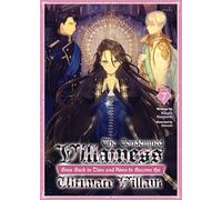 The Condemned Villainess Goes Back in Time and Aims to Become the Ultimate Villain (Light Novel) Vol. 7