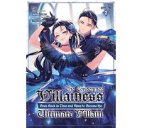 The Condemned Villainess Goes Back in Time and Aims to Become the Ultimate Villain (Manga) Vol. 2