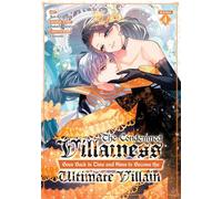 The Condemned Villainess Goes Back in Time and Aims to Become the Ultimate Villain (Manga) Vol. 4
