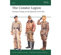 The Condor Legion: German Troops in the Spanish Civil War: 131 (Elite)
