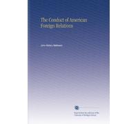 The Conduct of American Foreign Relations