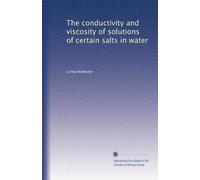 The conductivity and viscosity of solutions of certain salts in water