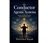 The Conductor of Agentic Systems (THE INTELLIGENT WORK ORCHESTRA Workflow Orchestration, AI Agents, Agentic AI, and the Mathematics of Action-from First Principle)