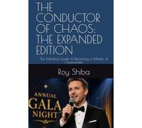 THE CONDUCTOR OF CHAOS: THE EXPANDED EDITION: The Definitive Guide to Becoming a Master of Ceremonies (Real-World English Series)