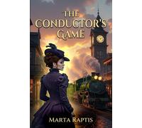 The Conductor’s Game: A Lyrical Time-Travel Fantasy of Mystery, Secrets, and the Power of the Unseen
