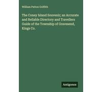 The Coney Island Souvenir; an Accurate and Reliable Directory and Travellers Guide of the Township of Gravesend, Kings Co.
