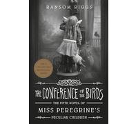 The Conference of the Birds: 5 (Miss Peregrine's Peculiar Children)