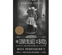 The Conference of the Birds: 5 (Miss Peregrine's Peculiar Children)