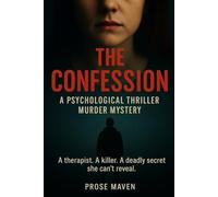 The Confession: A Psychological Thriller Murder Mystery: A therapist. A killer. A deadly secret she can’t reveal. The most chilling psychological ... this year: 1 (The Ethics of Murder Series)