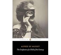 The Confession of a Child of the Century (Penguin Classics)