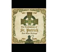 The Confession of St. Patrick and Other Writings