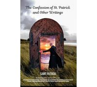 The Confession of St. Patrick and Other Writings