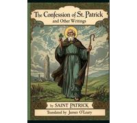 The Confession of St. Patrick and Other Writings