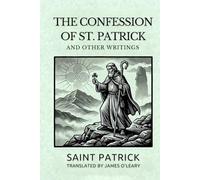 The Confession of St. Patrick and Other Writings