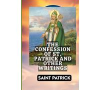 The Confession of St. Patrick and Other Writings