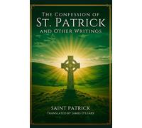 The Confession of St. Patrick and Other Writings