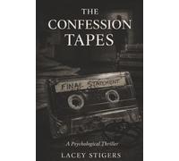 The Confession Tapes: A Psychological Thriller
