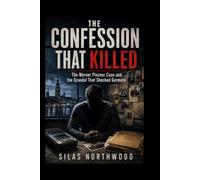 The Confession That Killed: The Werner Pinzner Case and the Scandal That Shocked Germany