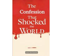 The Confession That Shocked the World: 100 True Stories of Real Killers and Their Crimes (Crime and Mystery)