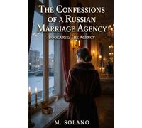The Confessions of a Russian Marriage Agency: Book One: The Agency