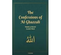 The Confessions of Al Ghazzali: complemented by a biographical sketch (Easy-to-Read Layout)