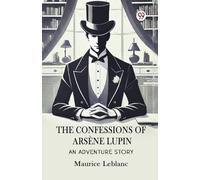 The Confessions Of Arsène LupinAn Adventure Story (Edition1)