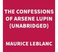 The Confessions Of Arsene Lupin (unabridged) (audiolibro)