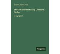 The Confessions of Harry Lorrequer; Fiction: in large print
