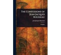 The Confessions of Jean Jacques Rousseau